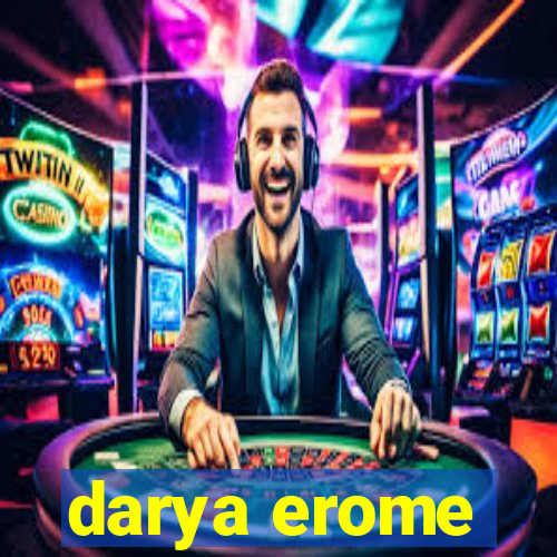 darya erome